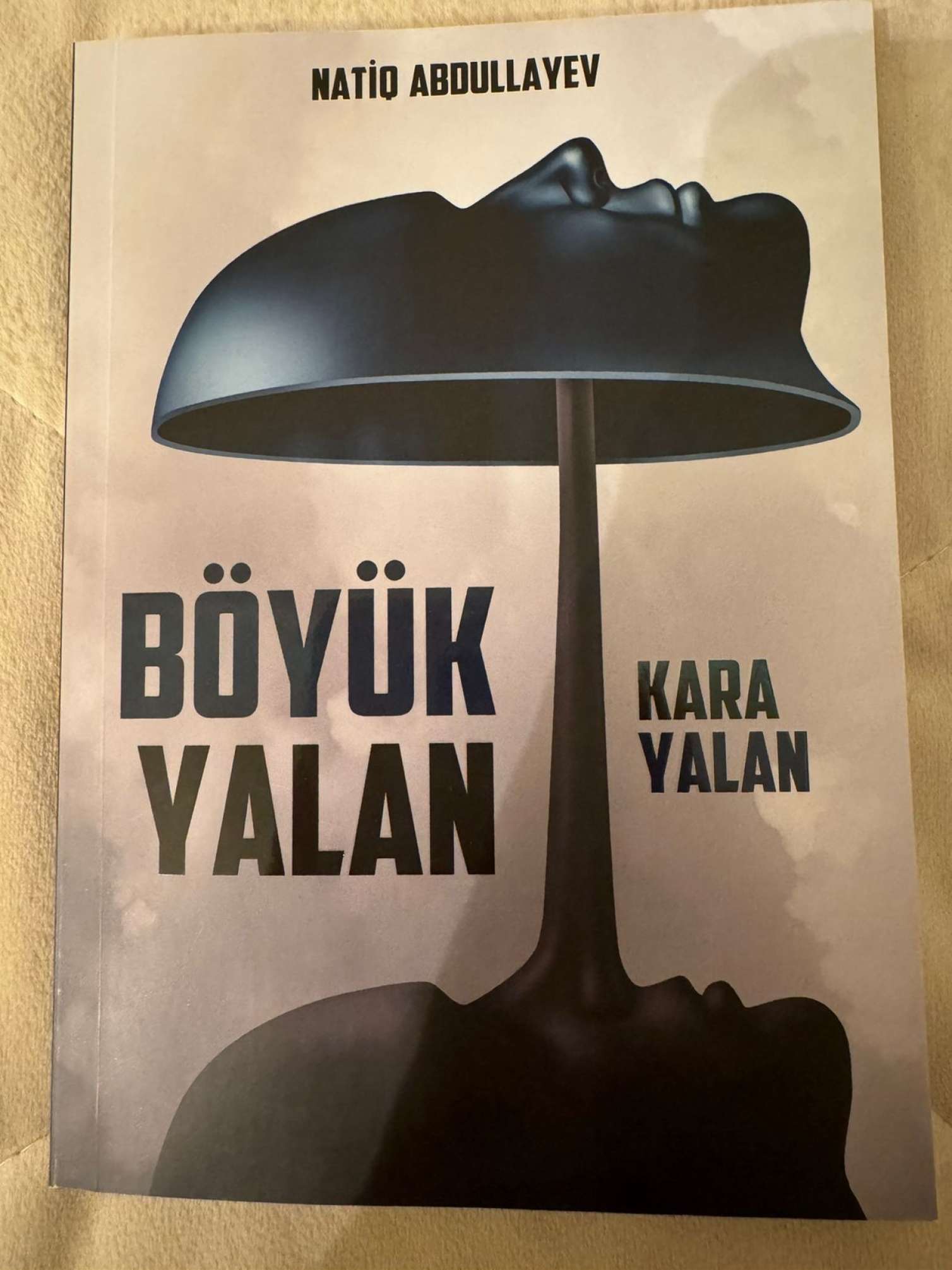 Natiq Abdullayevin “BÖYÜK YALAN”I - Yeni kitab çapdan çıxdı 